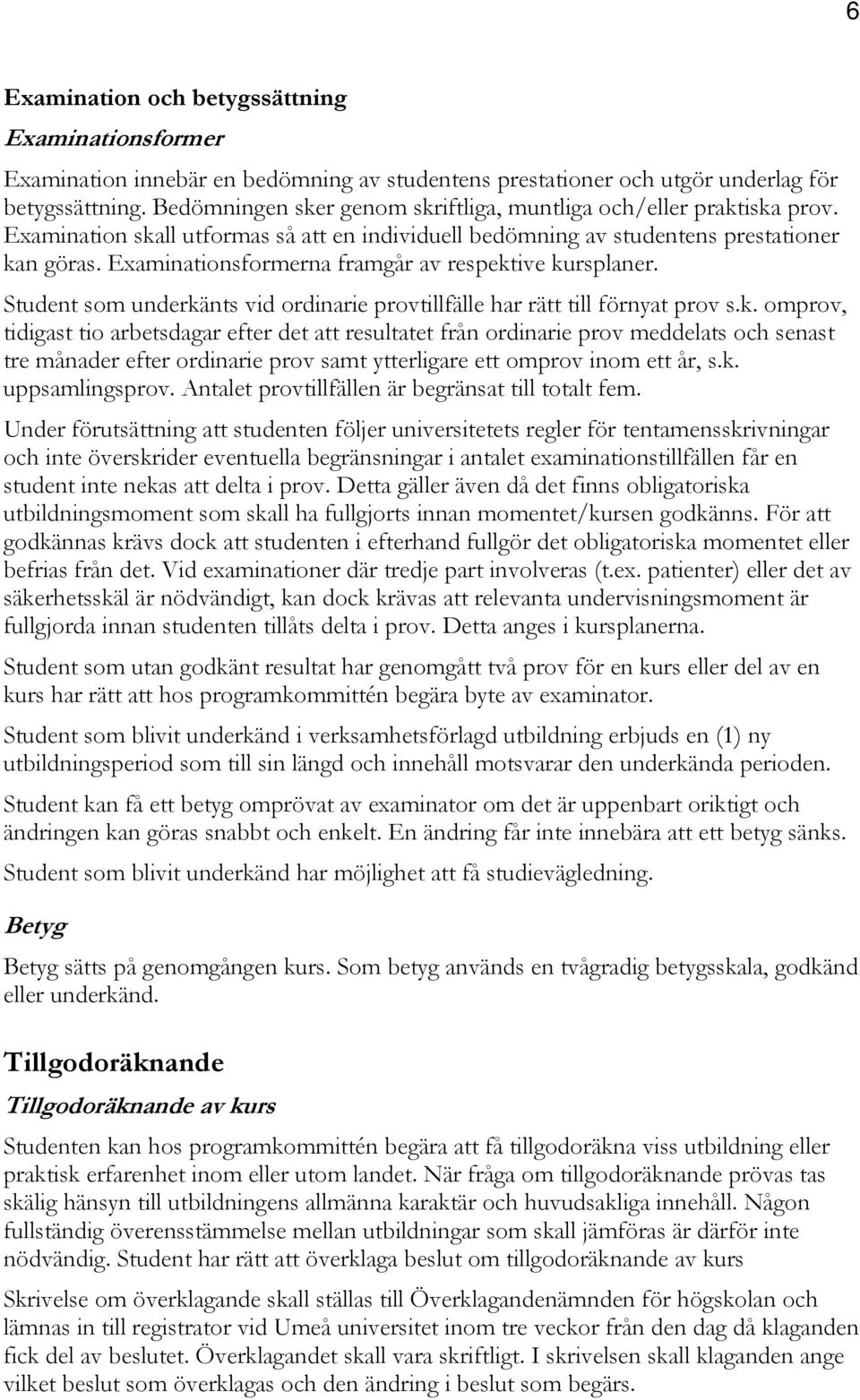 Examinationsformerna framgår av respekt