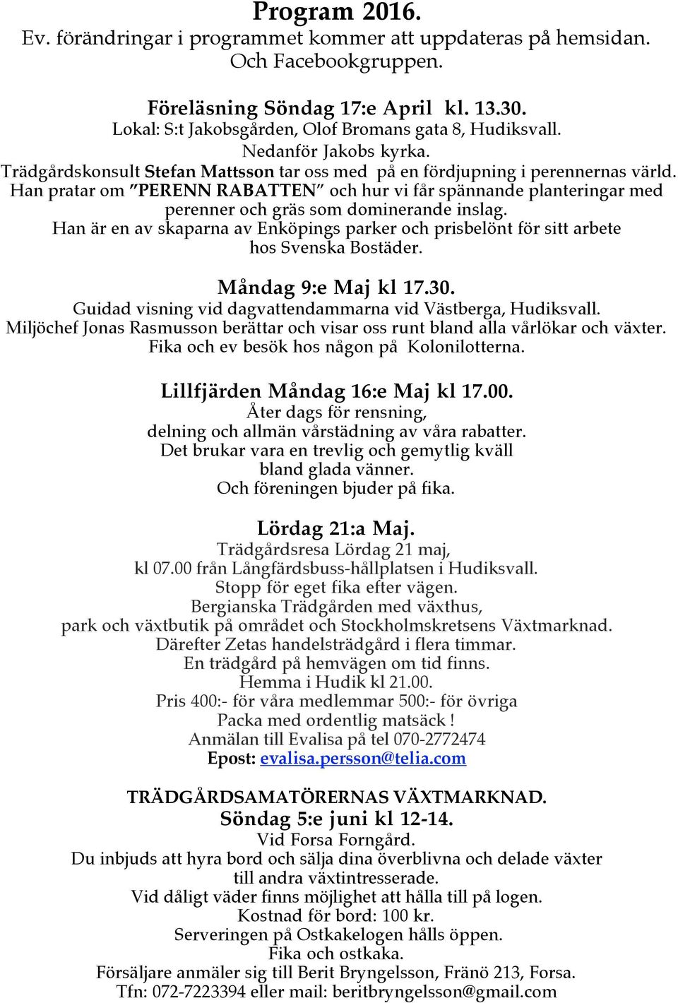 Han pratar om PERENN RABATTEN och hur vi får spännande planteringar med perenner och gräs som dominerande inslag.