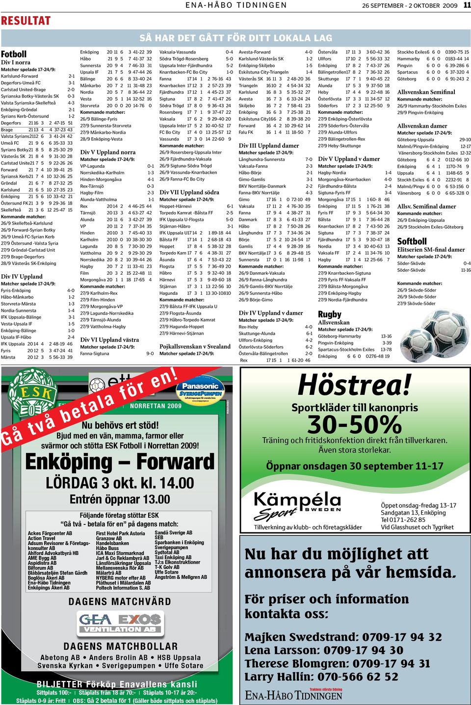 34158 kallas 34129 medan 33978 norra 33934 lnghorningar 33922 delen 33815 12017 Francis 11997 kvinnor 11992 handlar 11983 betydelse 11969 Mnga 152 Hagunda 152 Psaltaren 152 ateister 152 maximera 152 kvarltenskap framtnder 143 Tanasijtshuk 143 dejta 143 Sphaeriodesmus 143 Synasellus 9471174 i 5708729, 4860719 och 4562770 av 3069809 en