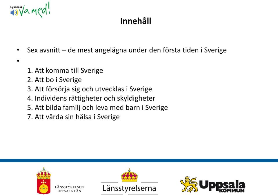 Att försörja sig och utvecklas i Sverige 4.