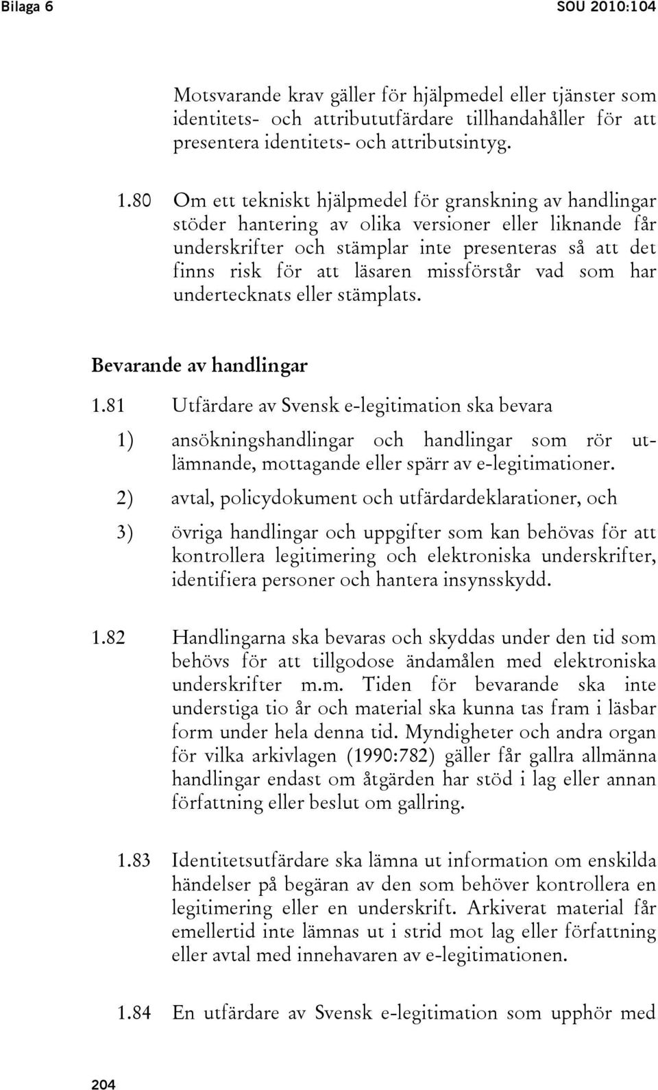 missförstår vad som har undertecknats eller stämplats. Bevarande av handlingar 1.