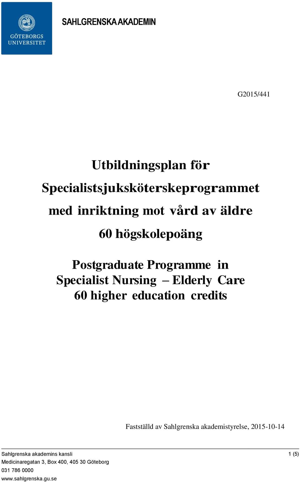 Elderly Care 60 higher education credits Fastställd av Sahlgrenska akademistyrelse, 2015-10-14