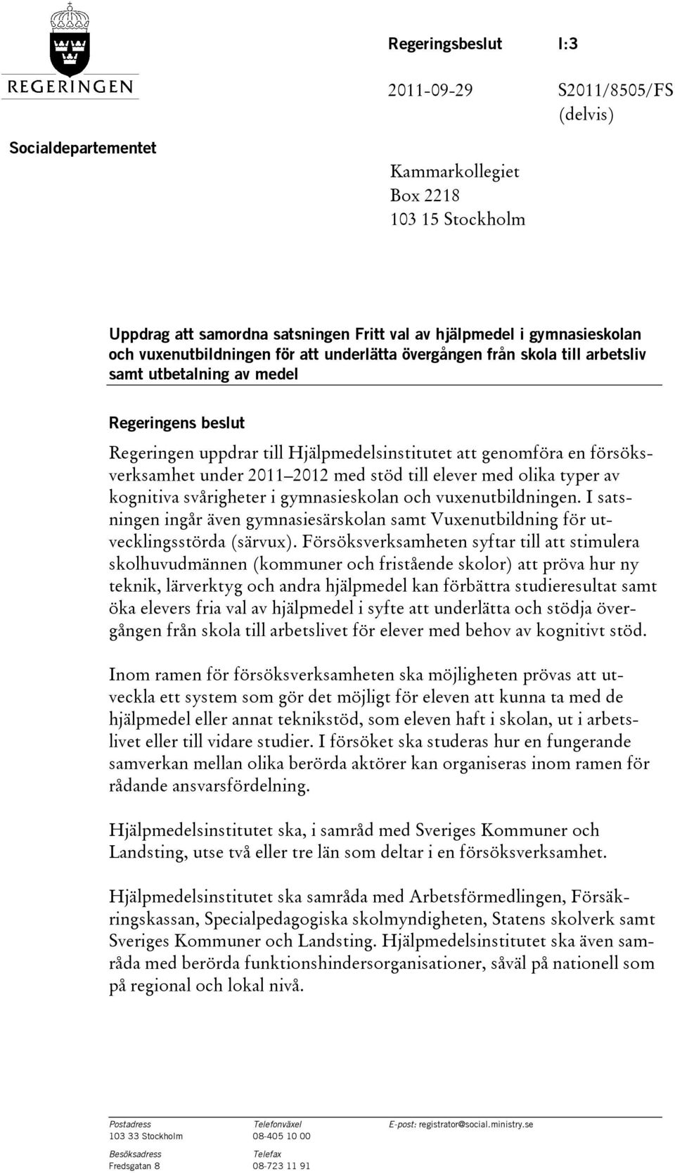 under 2011 2012 med stöd till elever med olika typer av kognitiva svårigheter i gymnasieskolan och vuxenutbildningen.