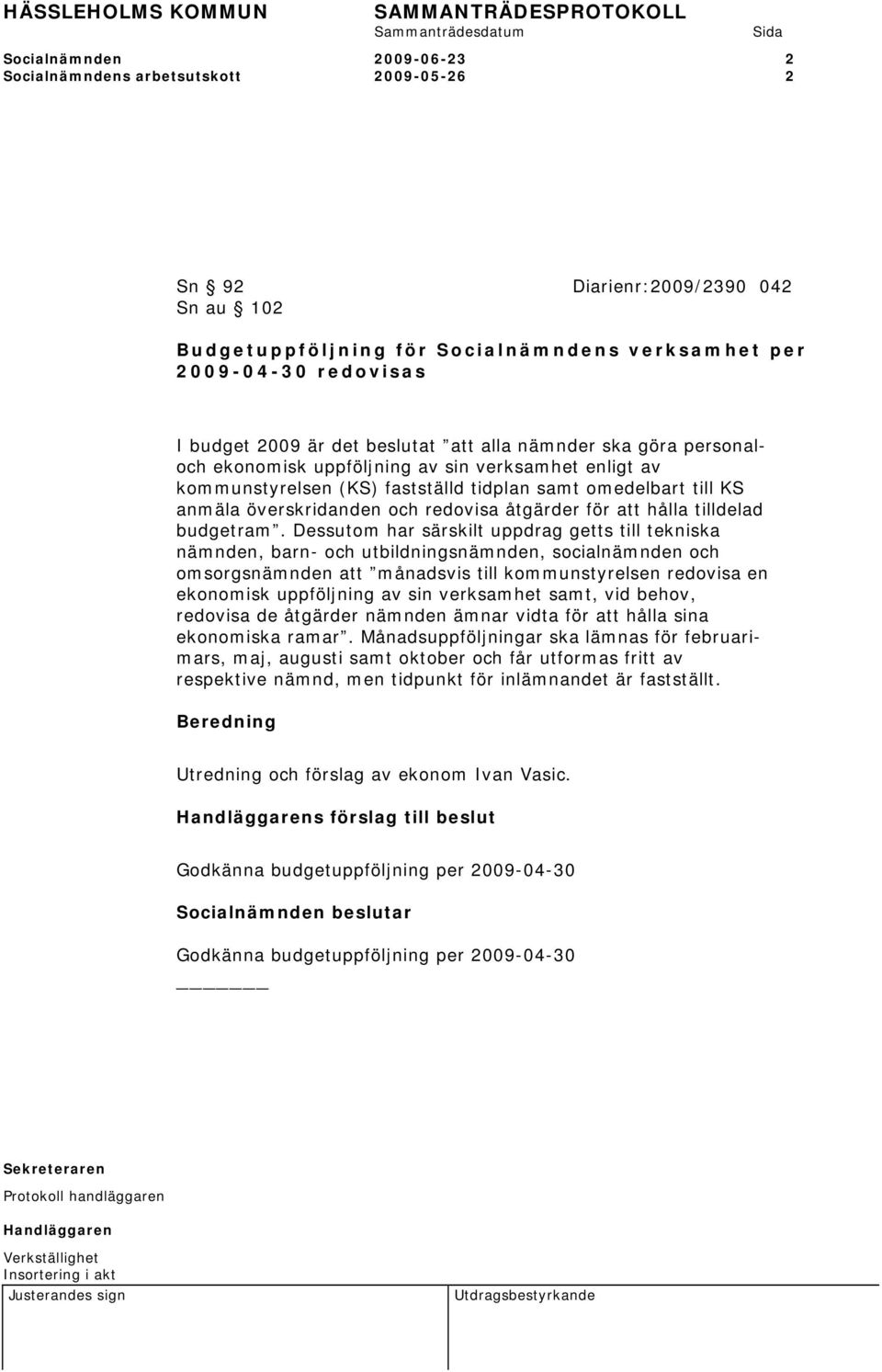åtgärder för att hålla tilldelad budgetram.