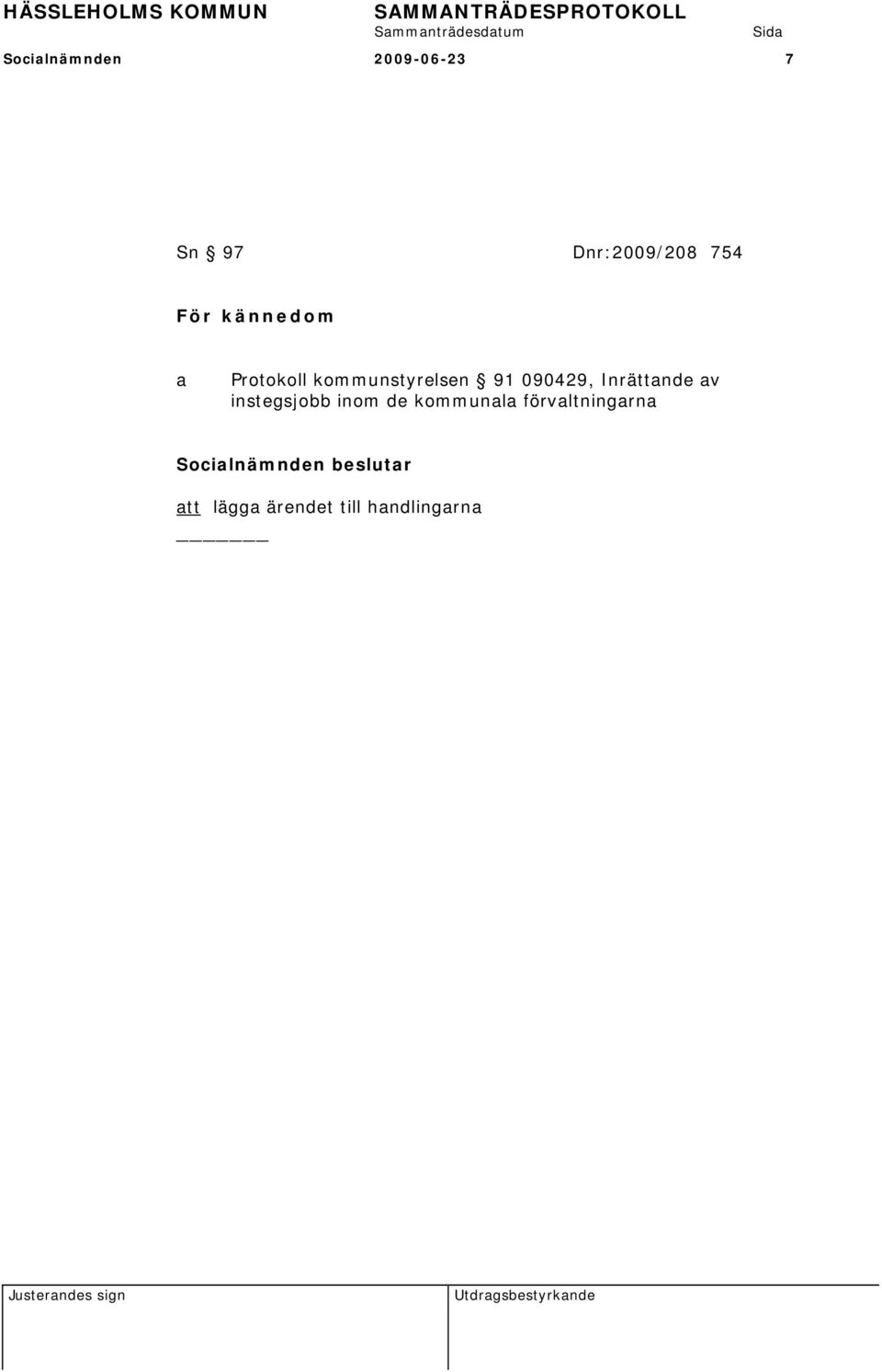 090429, Inrättande av instegsjobb inom de