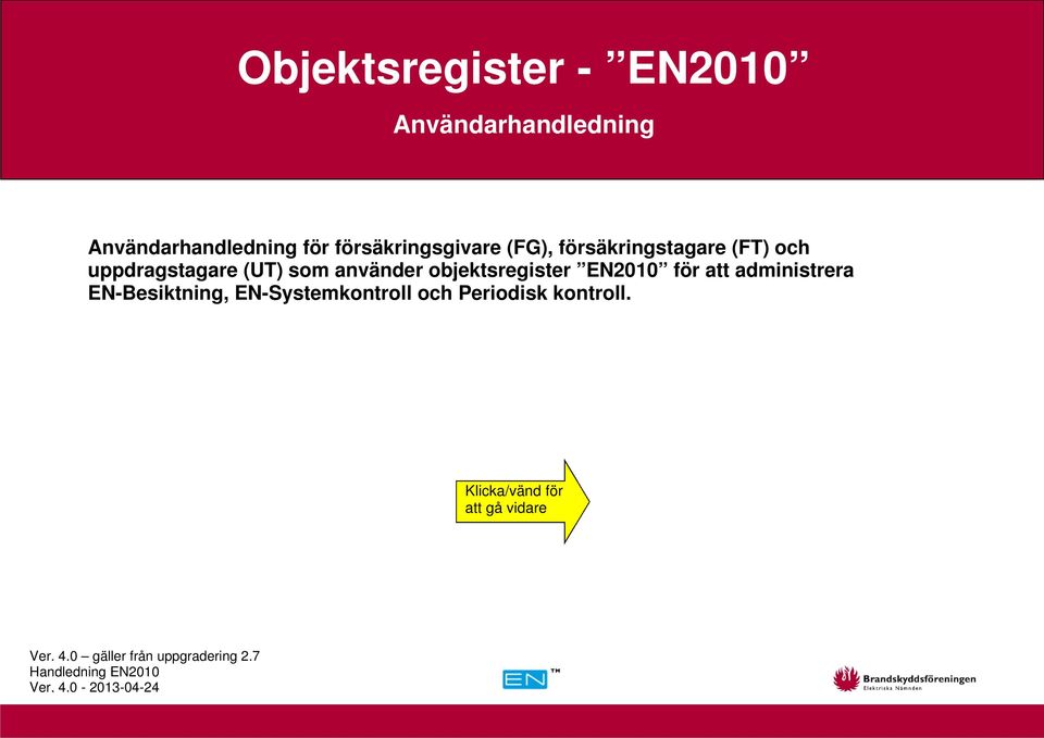 för att administrera EN-Besiktning, EN-Systemkontroll och Periodisk kontroll.