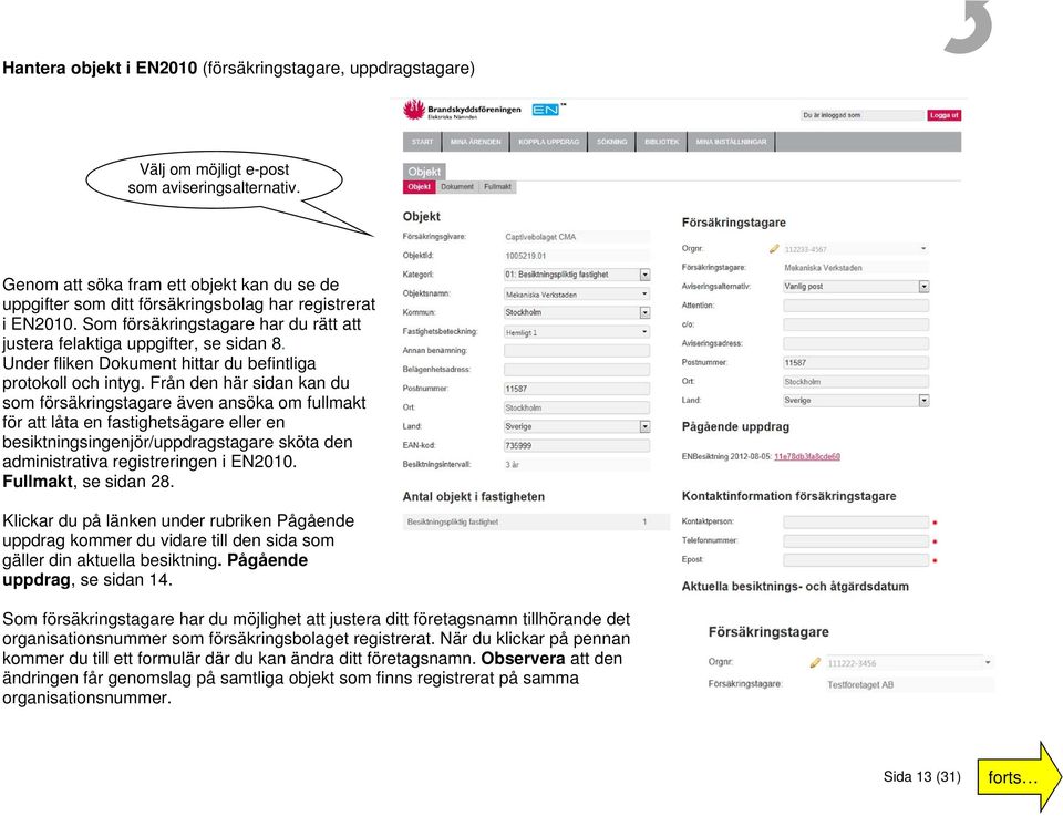 Under fliken Dokument hittar du befintliga protokoll och intyg.