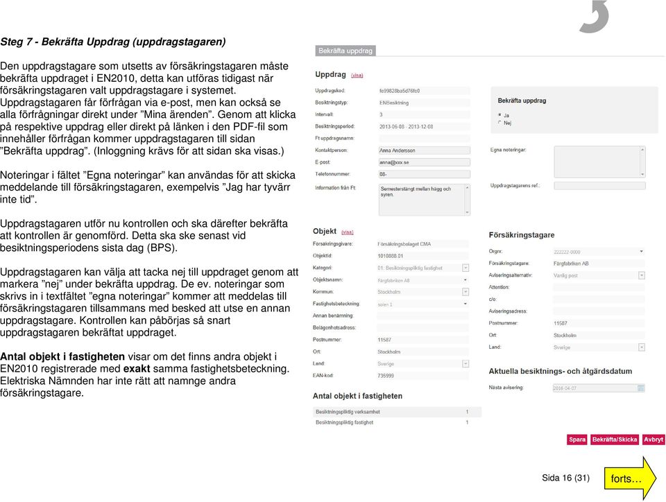 Genom att klicka på respektive uppdrag eller direkt på länken i den PDF-fil som innehåller förfrågan kommer uppdragstagaren till sidan Bekräfta uppdrag. (Inloggning krävs för att sidan ska visas.