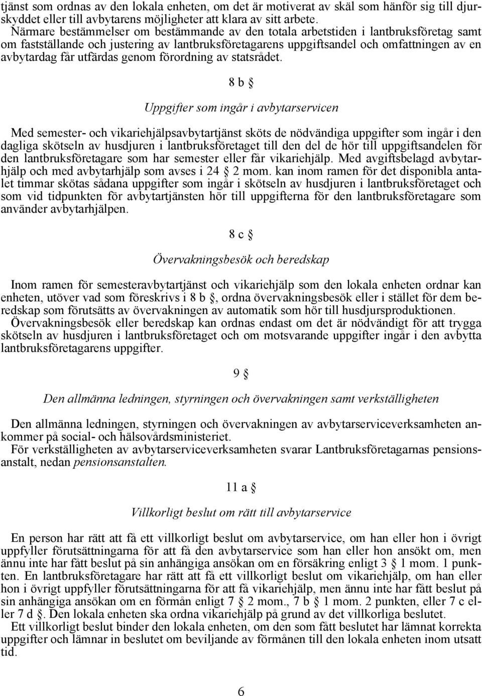 utfärdas genom förordning av statsrådet.