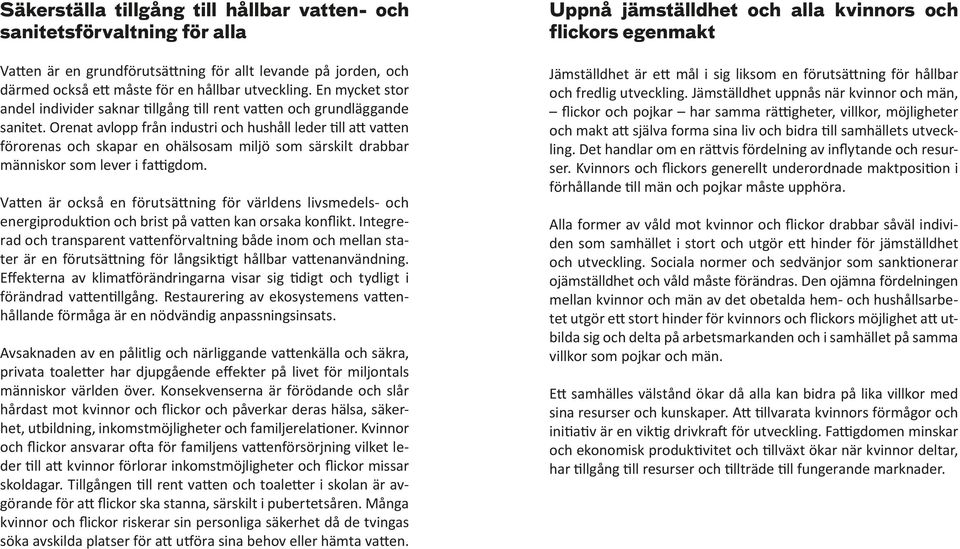 Orenat avlopp från industri och hushåll leder till att vatten förorenas och skapar en ohälsosam miljö som särskilt drabbar människor som lever i fattigdom.