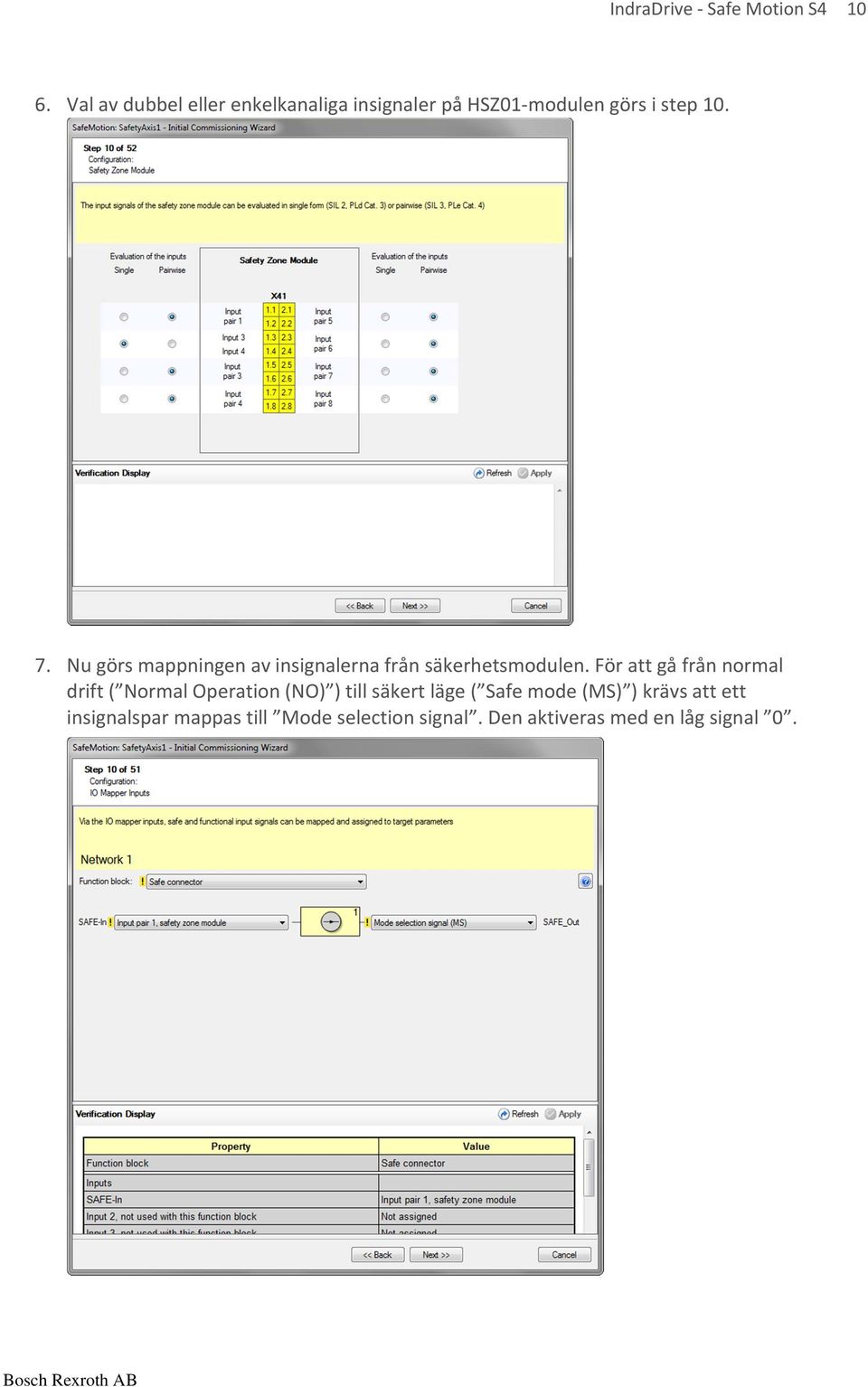 För att gå från normal drift ( Normal Operation (NO) ) till säkert läge ( Safe