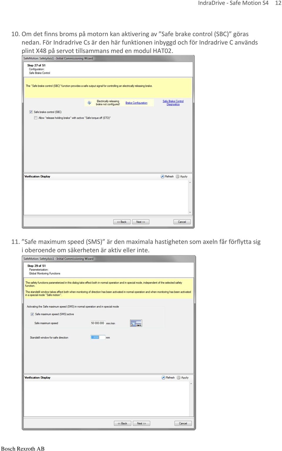 För Indradrive Cs är den här funktionen inbyggd och för Indradrive C används plint X48