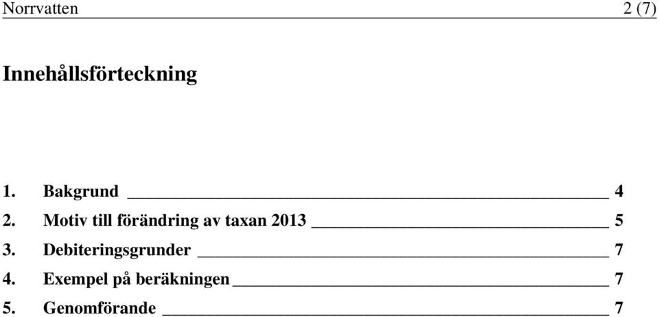 Motiv till förändring av taxan 2013 5 3.