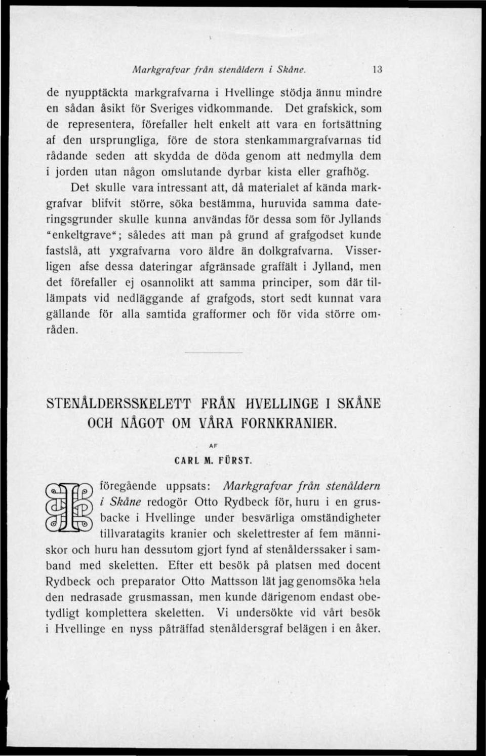 i jorden utan någon omslutande dyrbar kista eller grafhög. Det skulle vara intressant atl, då materiale! af kända markgrafvar blifvi!