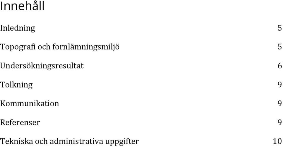 Undersökningsresultat 6 Tolkning 9