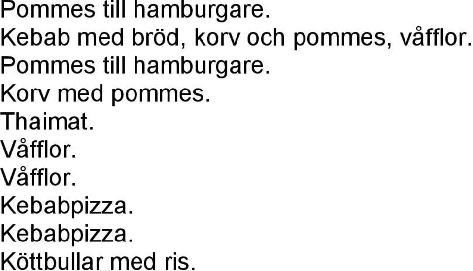 våfflor.  Korv med pommes. Thaimat.