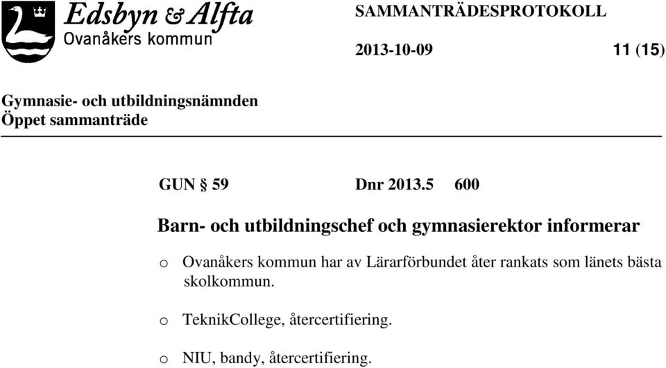 o Ovanåkers kommun har av Lärarförbundet åter rankats som