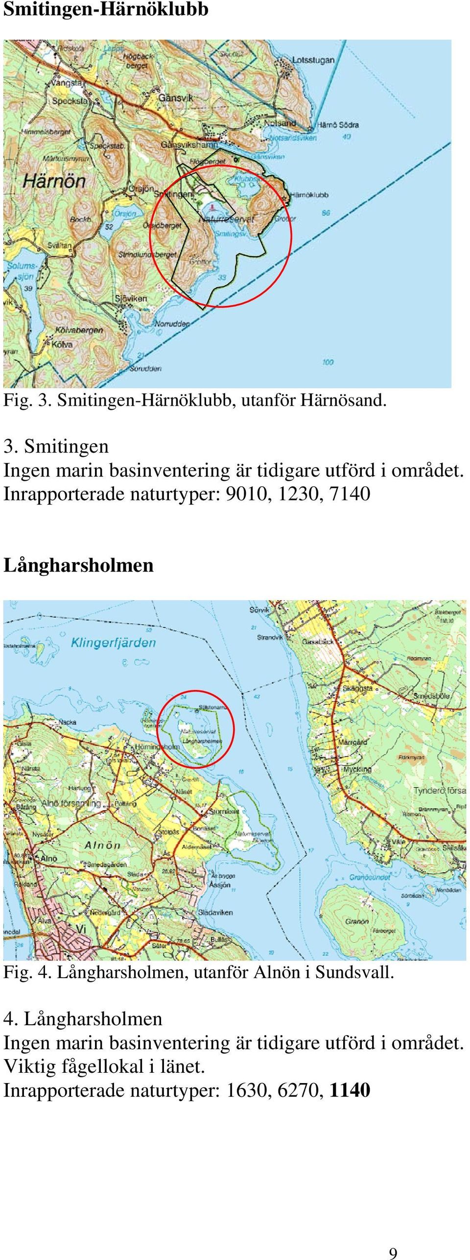 Långharsholmen, utanför Alnön i Sundsvall. 4.