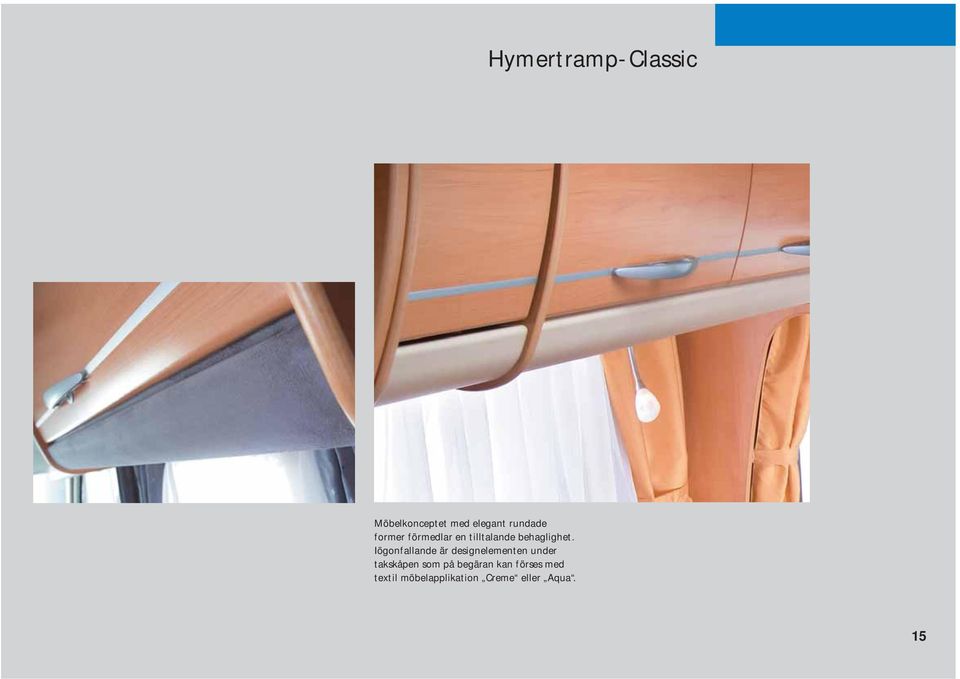 Iögonfallande är designelementen under takskåpen som på