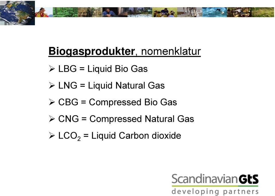CBG = Compressed Bio Gas CNG =