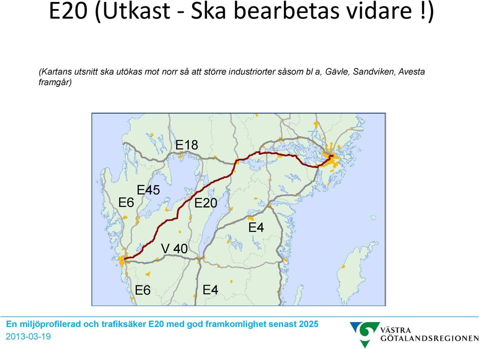 att större industriorter såsom bla, Gävle,