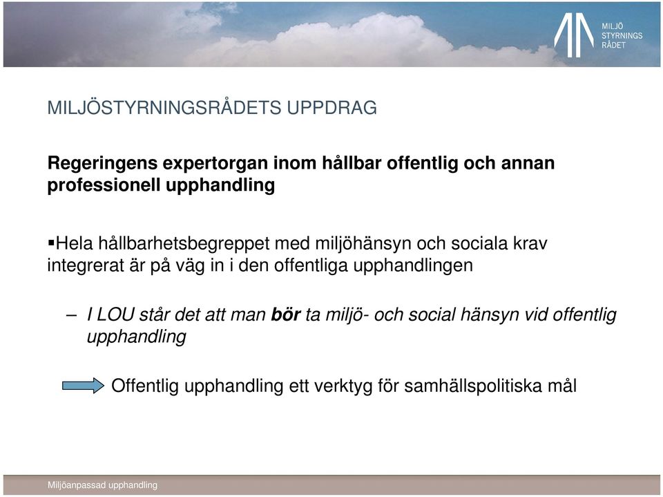 integrerat är på väg in i den offentliga upphandlingen I LOU står det att man bör ta miljö-
