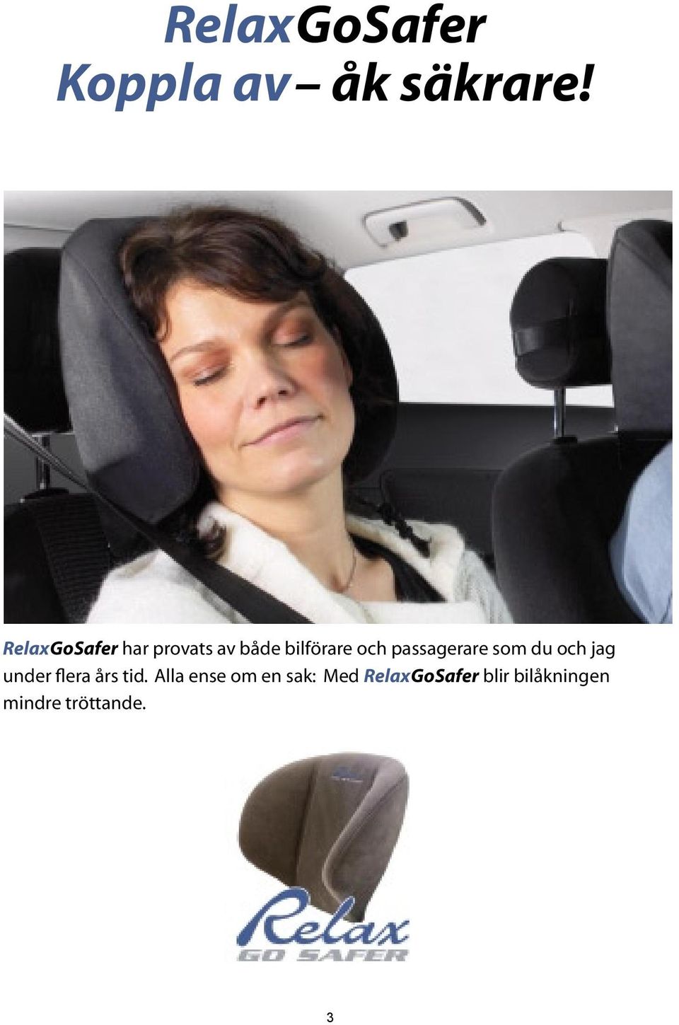 passagerare som du och jag under flera års tid.