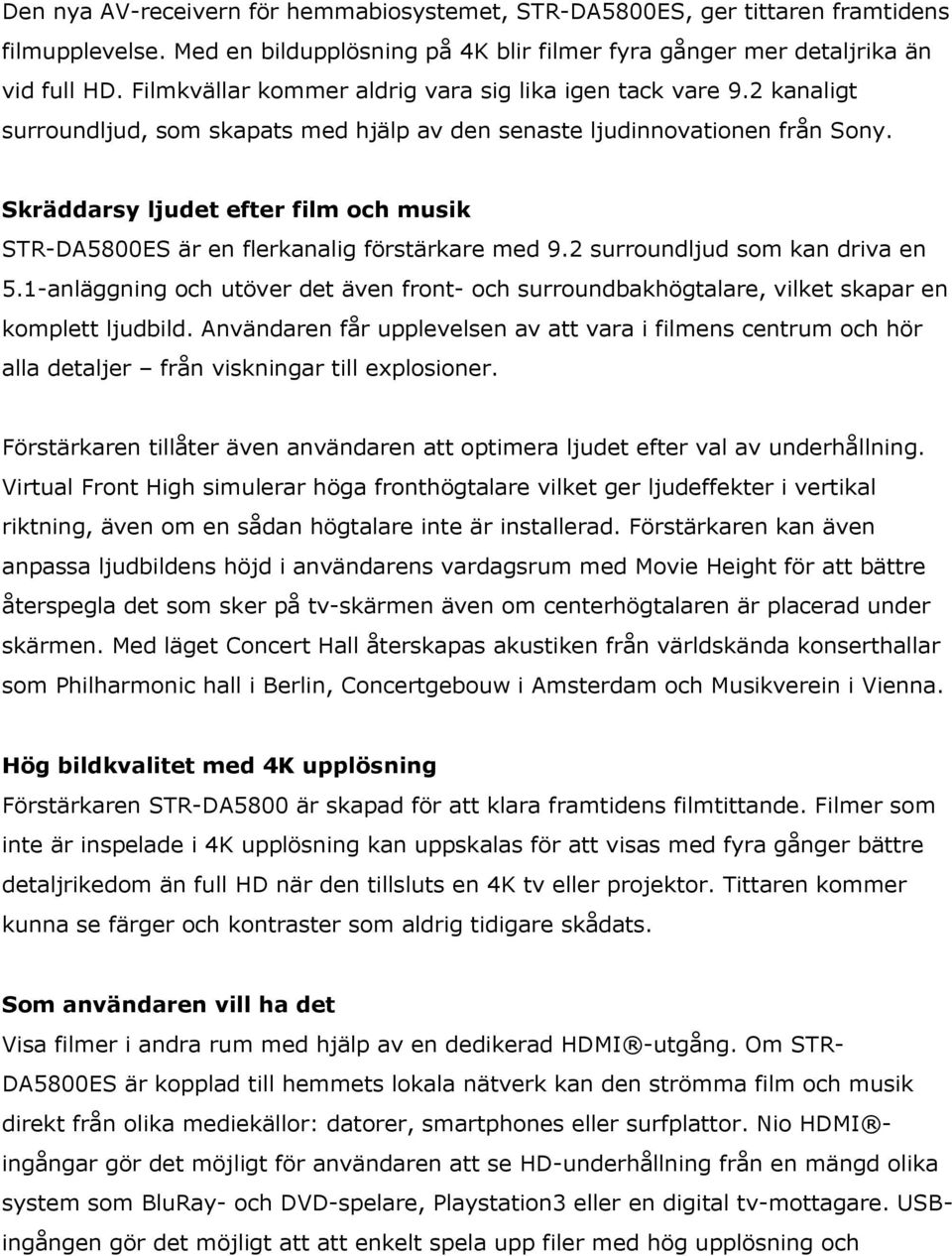 Skräddarsy ljudet efter film och musik STR-DA5800ES är en flerkanalig förstärkare med 9.2 surroundljud som kan driva en 5.