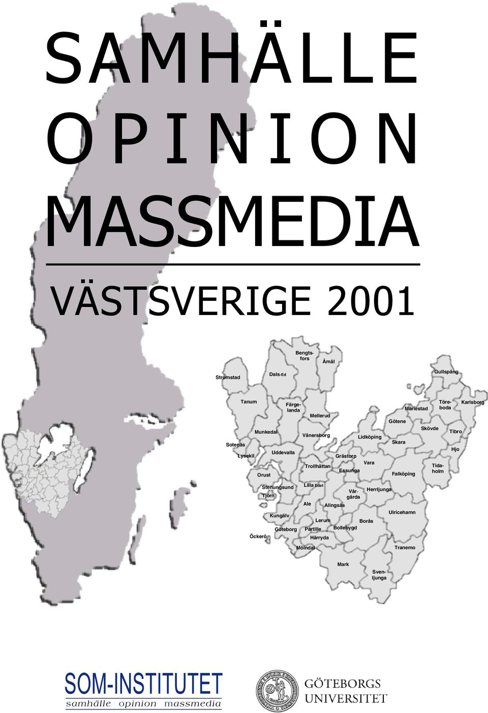 Grästorp Trollhättan Lilla Edet Öckerö Göteborg Kungälv Ale Alingsås Bollebygd Lerum Partille Härryda Mölndal