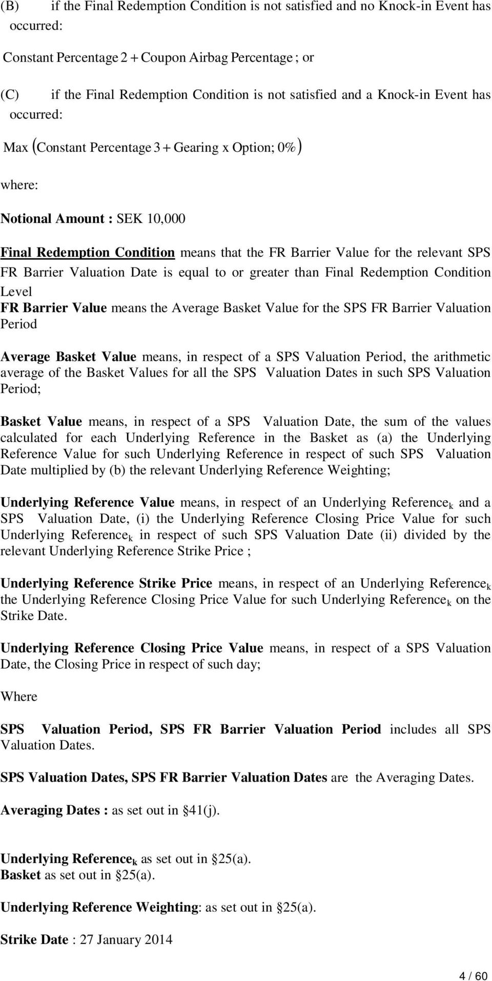 SPS FR Barrier Valuation Date is equal to or greater than Final Redemption Condition Level FR Barrier Value means the Average Basket Value for the SPS FR Barrier Valuation Period Average Basket Value