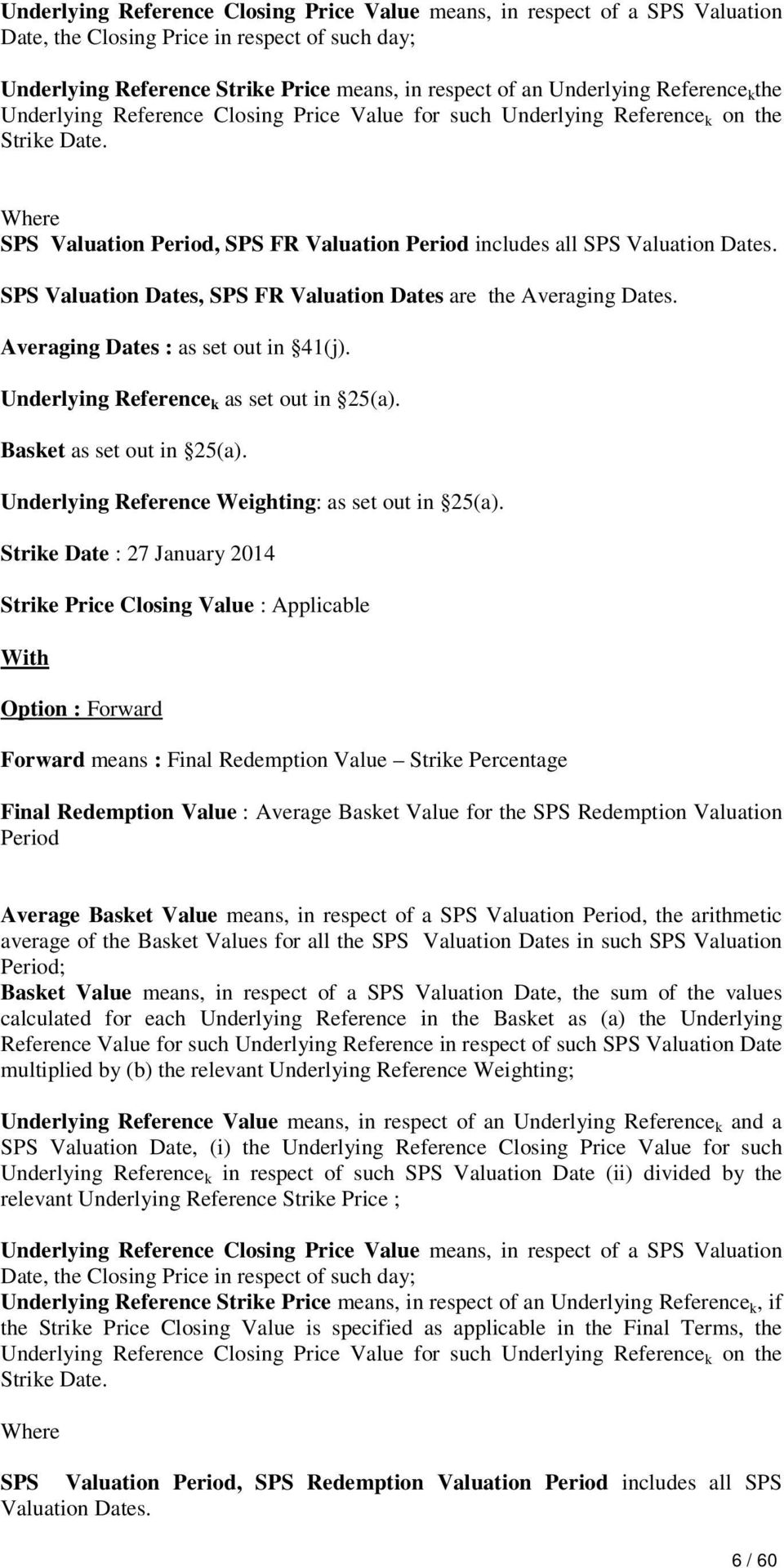 SPS Valuation Dates, SPS FR Valuation Dates are the Averaging Dates. Averaging Dates : as set out in 41(j). Underlying Reference k as set out in 25(a). Basket as set out in 25(a).