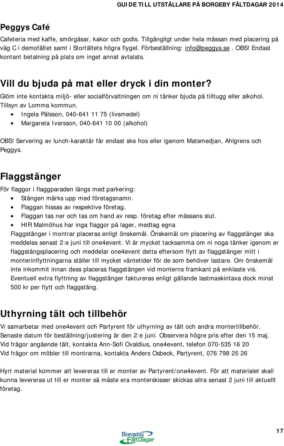 Glöm inte kontakta miljö- eller socialförvaltningen om ni tänker bjuda på tilltugg eller alkohol. Tillsyn av Lomma kommun.
