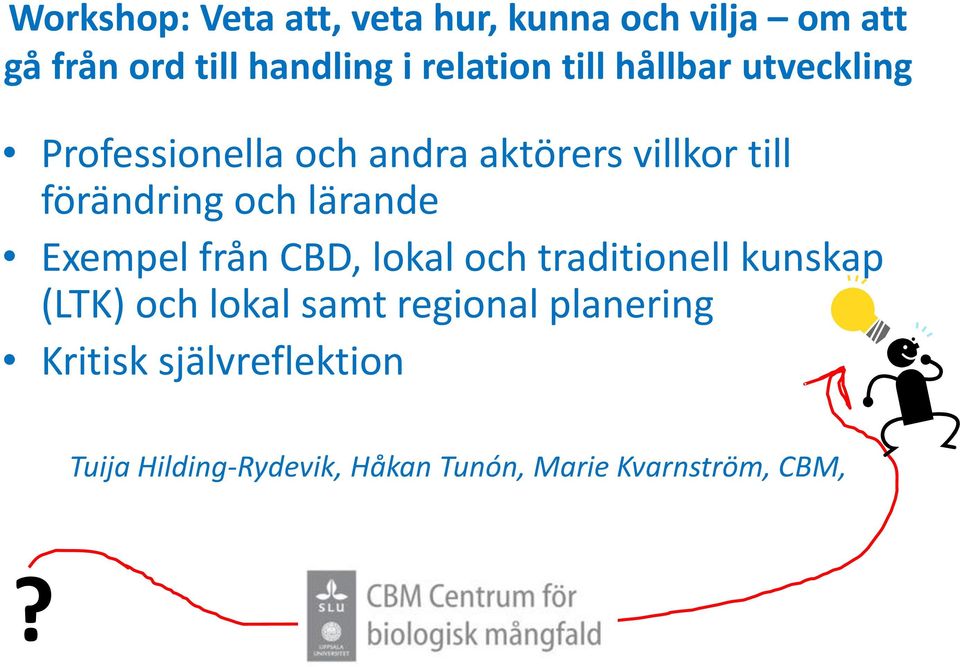 förändring och lärande Exempel från CBD, lokal och traditionell kunskap (LTK) och lokal