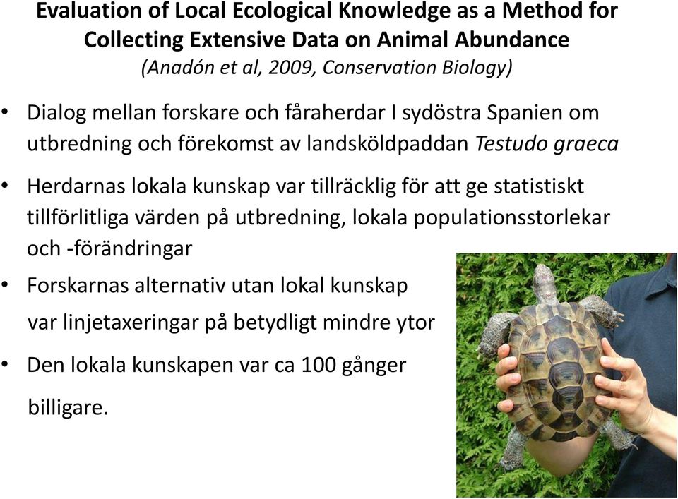 Herdarnas lokala kunskap var tillräcklig för att ge statistiskt tillförlitliga värden på utbredning, lokala populationsstorlekar och