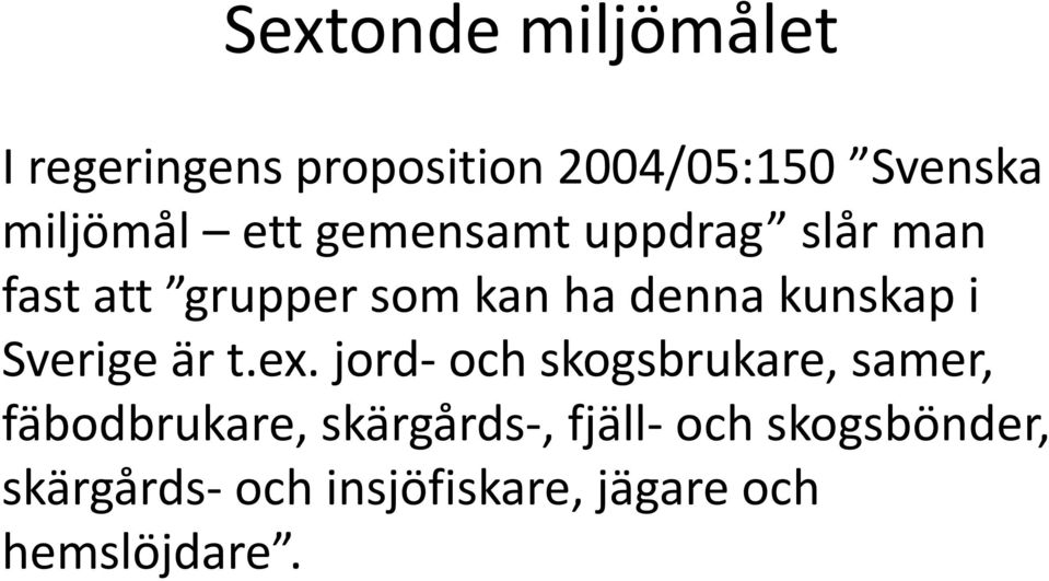 Sverige är t.ex.