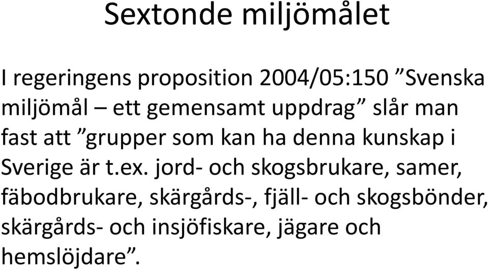 Sverige är t.ex.