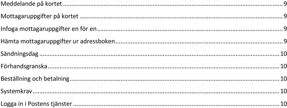 .. 9 Hämta mottagaruppgifter ur adressboken... 9 Sändningsdag.