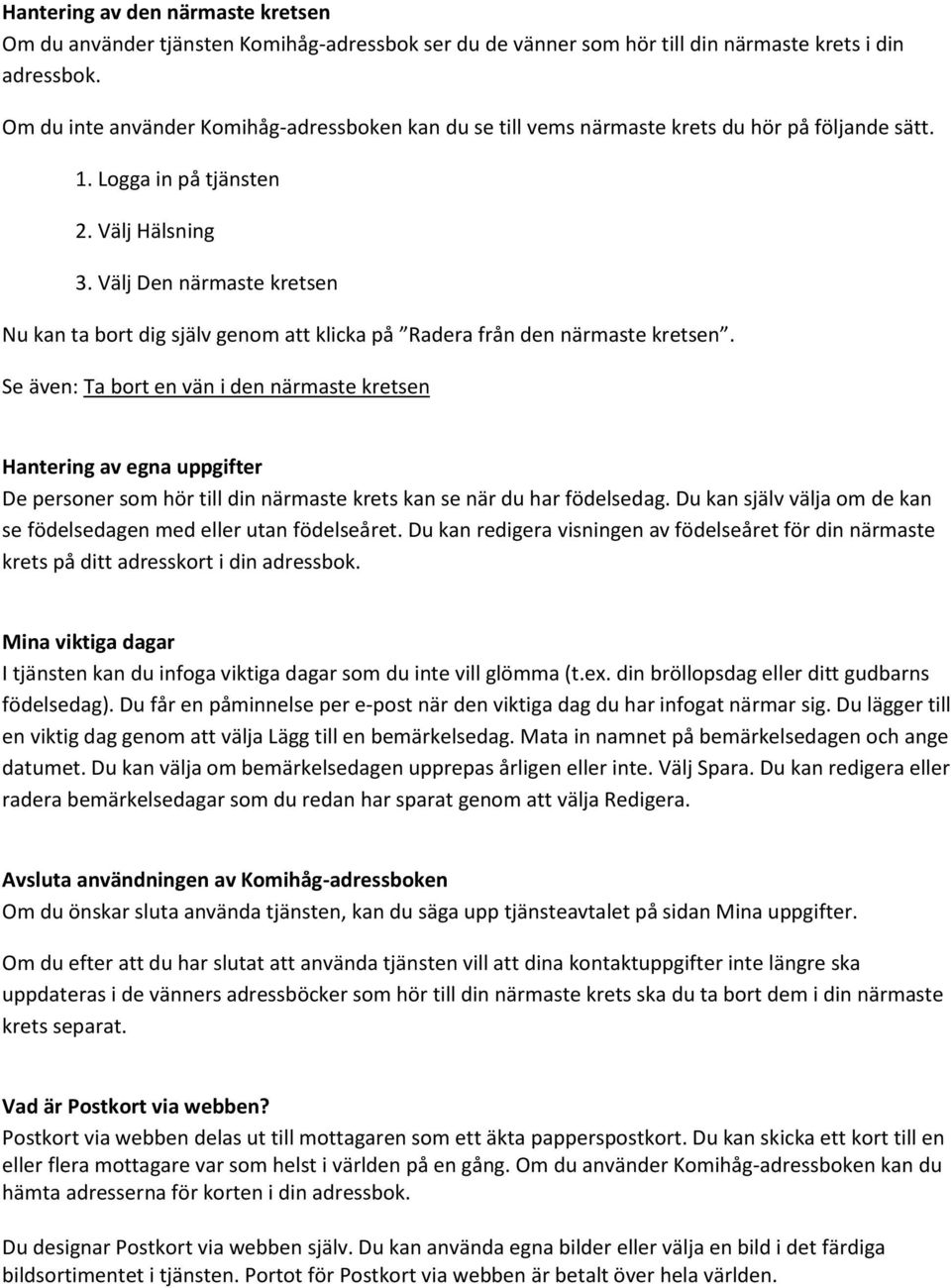 Välj Den närmaste kretsen Nu kan ta bort dig själv genom att klicka på Radera från den närmaste kretsen.