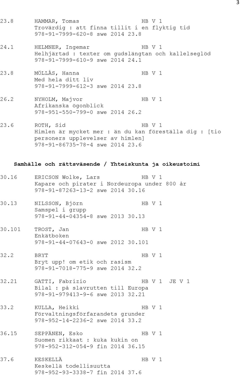 2 NYHOLM, Majvor HB V 1 Afrikanska ögonblick 978-951-550-799-0 swe 2014 26.2 23.