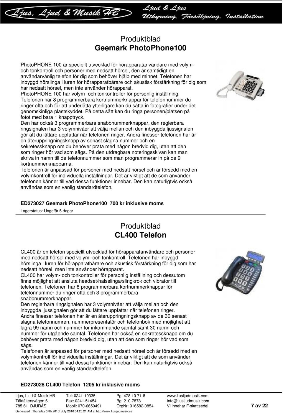 PhotoPHONE 100 har volym- och tonkontroller för personlig inställning.