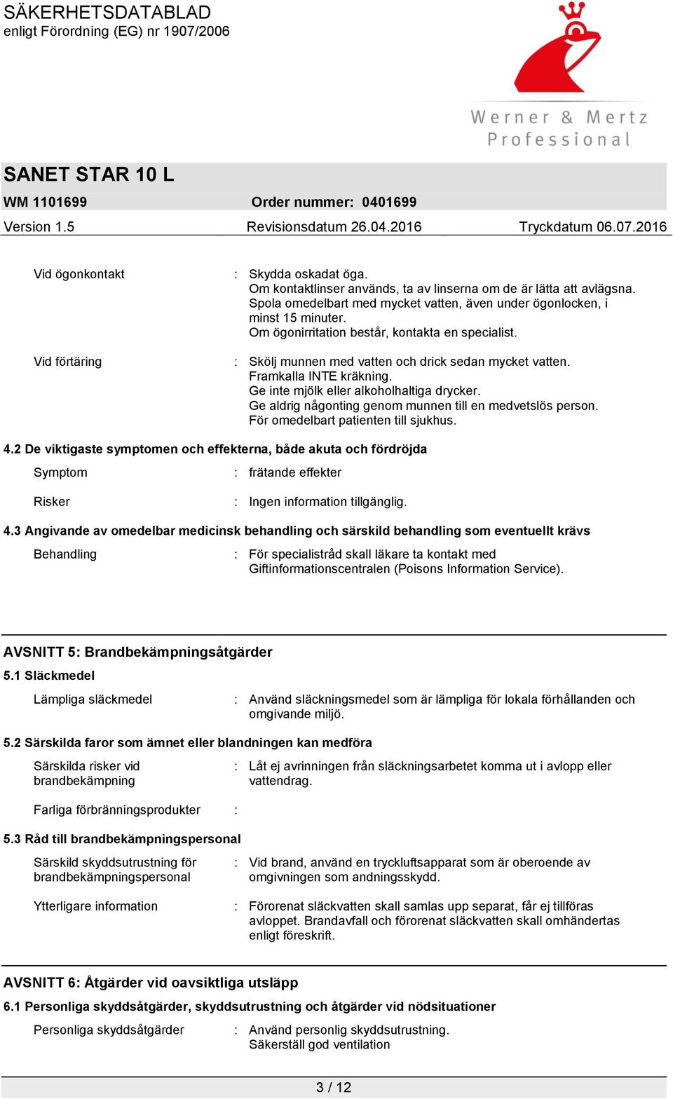 Ge aldrig någonting genom munnen till en medvetslös person. För omedelbart patienten till sjukhus. 4.