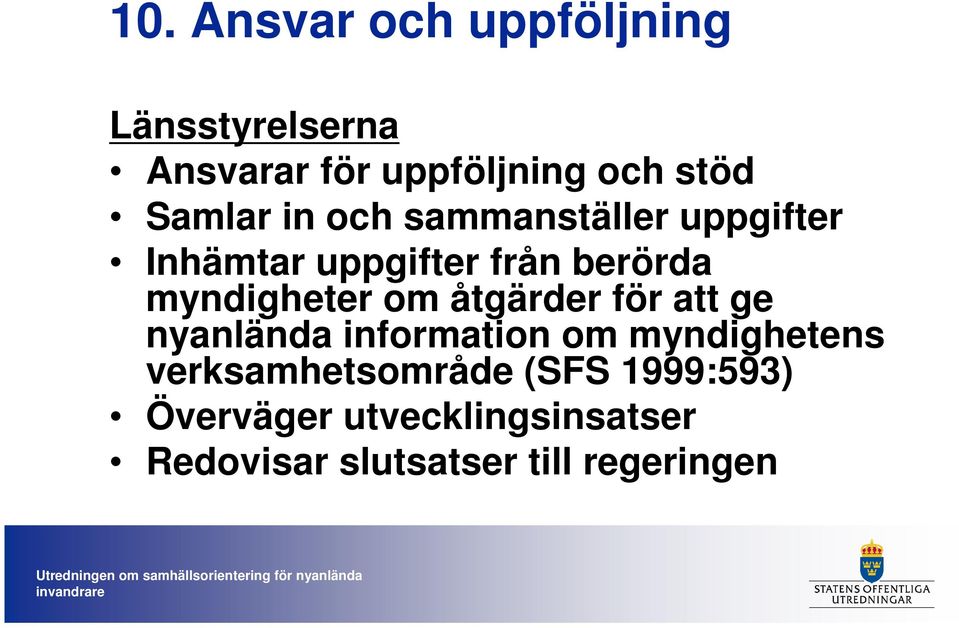 myndigheter om åtgärder för att ge nyanlända information om myndighetens