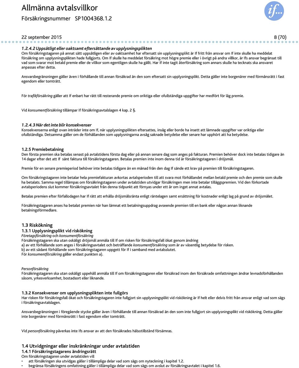 inte skulle ha meddelat försäkring om upplysningsplikten hade fullgjorts.