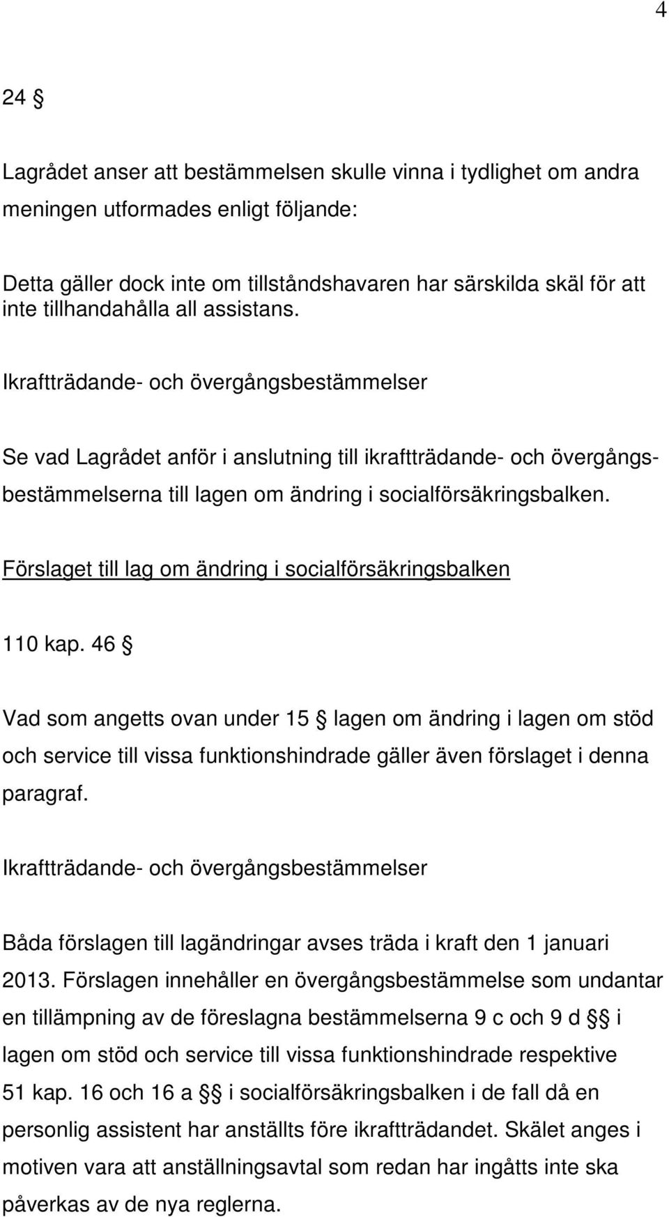 Förslaget till lag om ändring i socialförsäkringsbalken 110 kap.