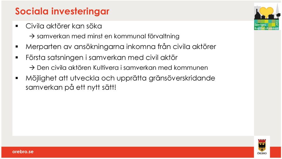 satsningen i samverkan med civil aktör Den civila aktören Kultivera i samverkan