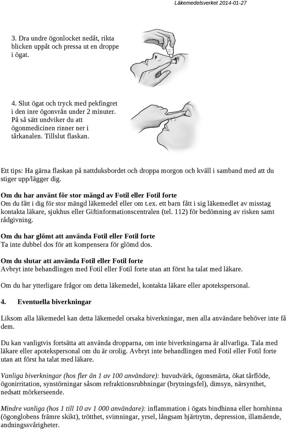 Om du har använt för stor mängd av Fotil eller Fotil forte Om du fått i dig för stor mängd läkemedel eller om t.ex.