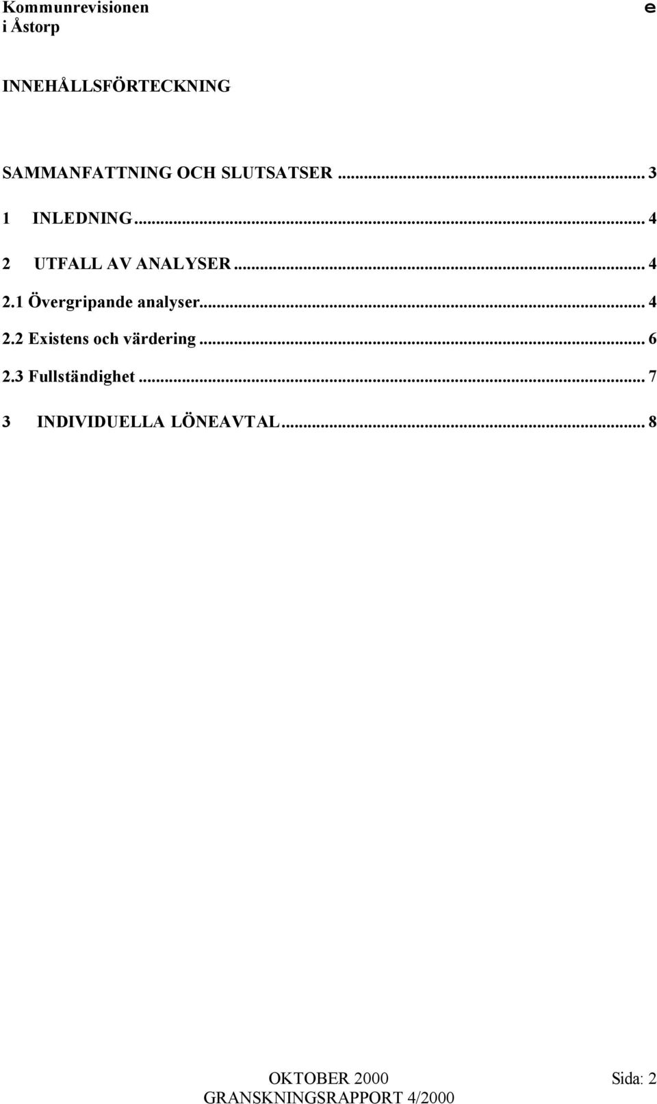 .. 4 2.2 Existns och värdring... 6 2.3 Fullständight.