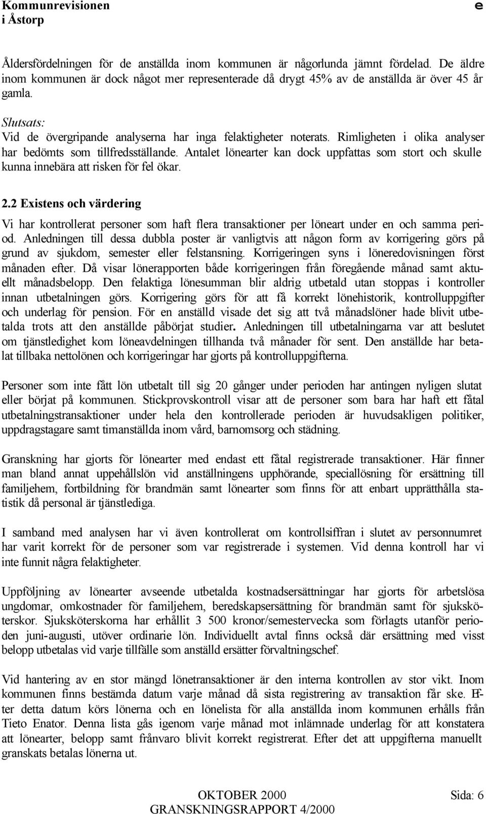 Antalt lönartr kan dock uppfattas som stort och skull kunna innbära att riskn för fl ökar. 2.