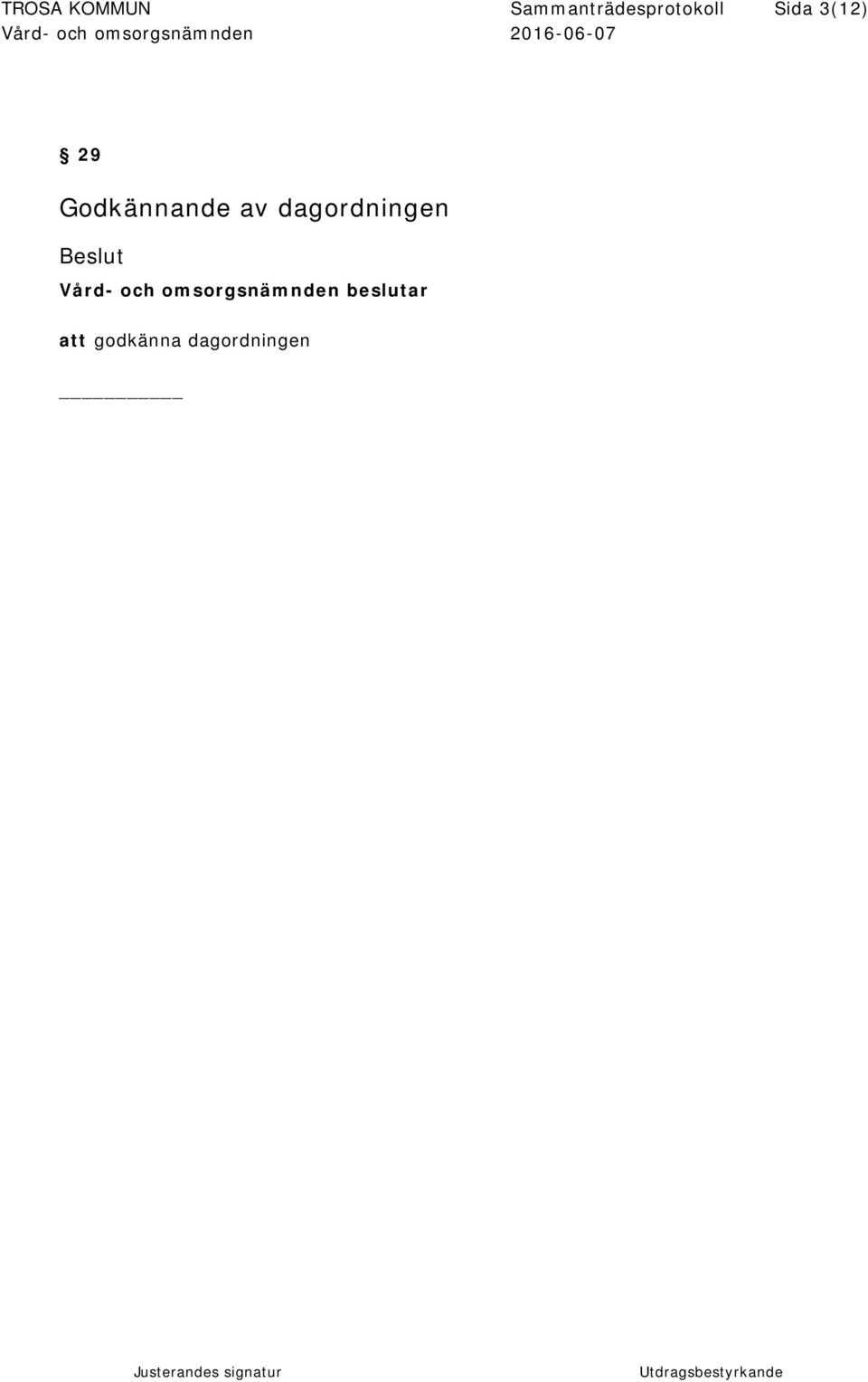 dagordningen Beslut Vård- och