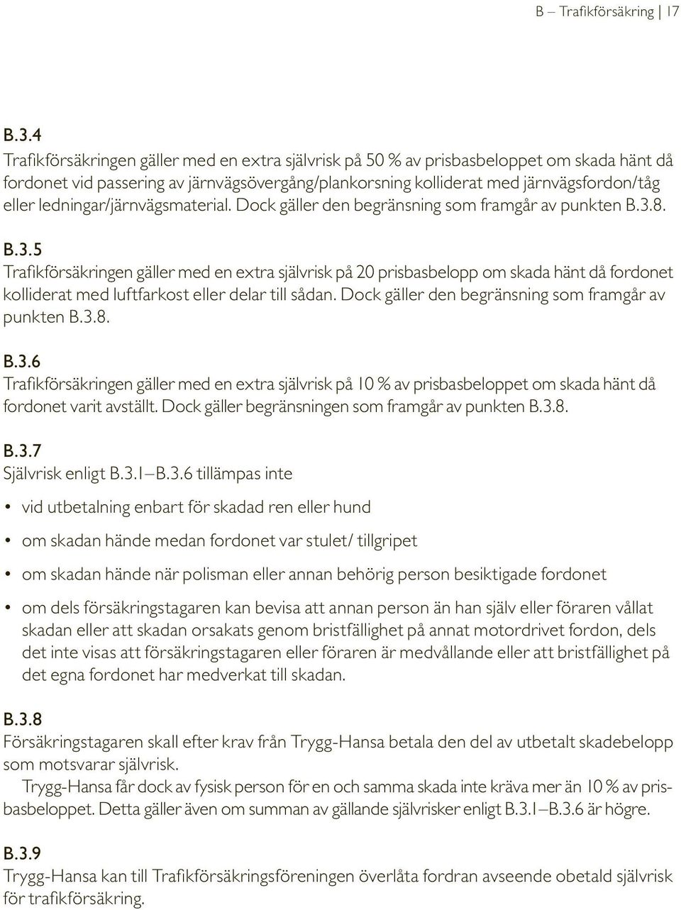 ledningar/järnvägsmaterial. Dock gäller den begränsning som framgår av punkten B.3.